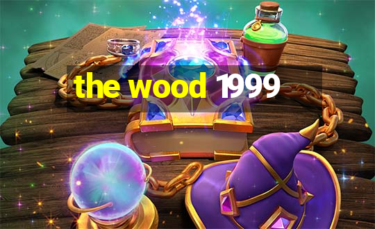 the wood 1999