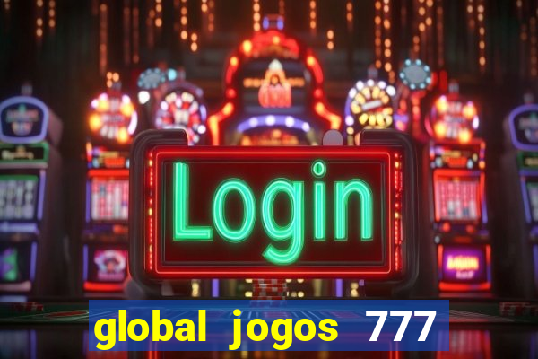 global jogos 777 é confiável