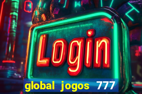 global jogos 777 é confiável