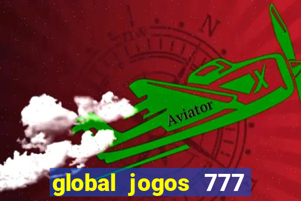 global jogos 777 é confiável