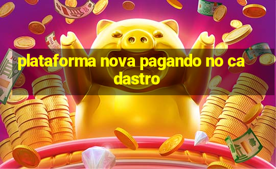 plataforma nova pagando no cadastro