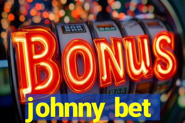 johnny bet