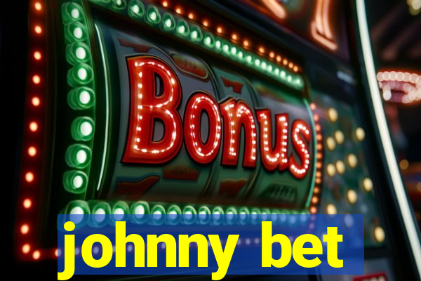 johnny bet