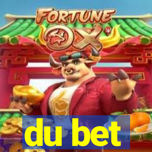 du bet