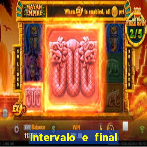 intervalo e final do jogo como funciona