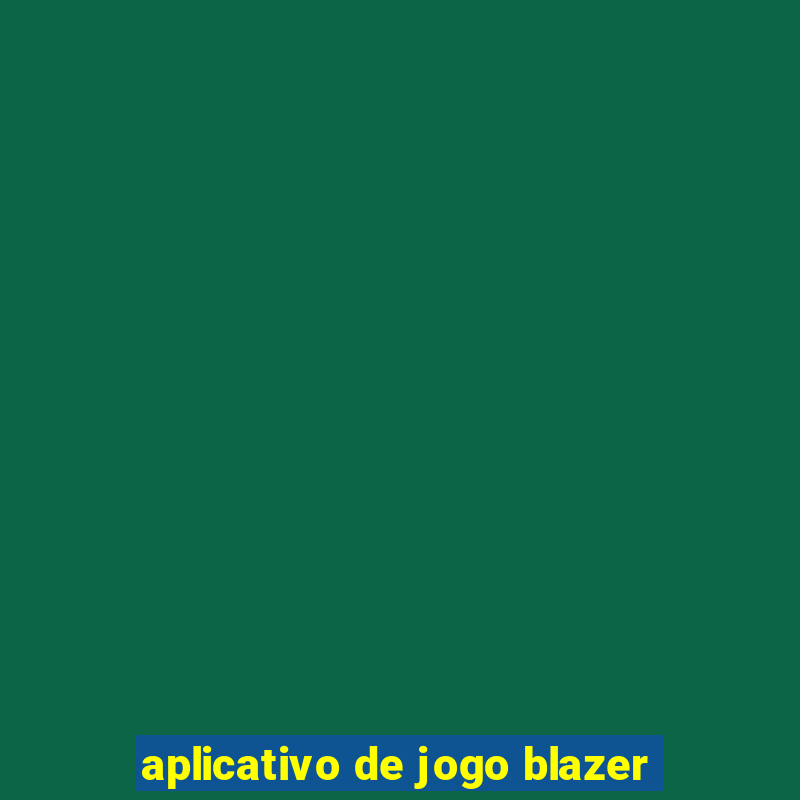 aplicativo de jogo blazer