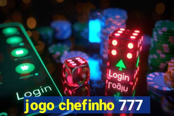 jogo chefinho 777