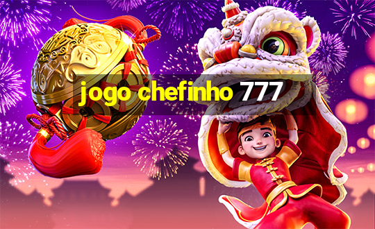 jogo chefinho 777