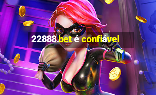 22888.bet é confiável