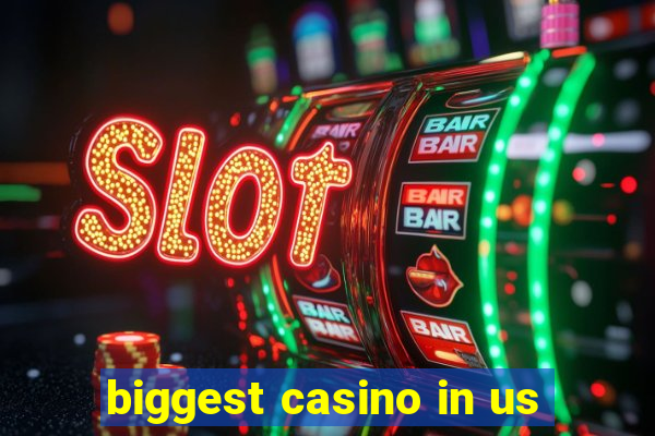 biggest casino in us