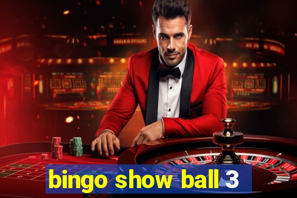 bingo show ball 3