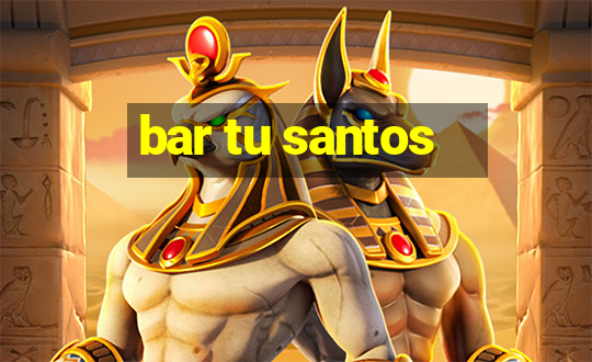 bar tu santos