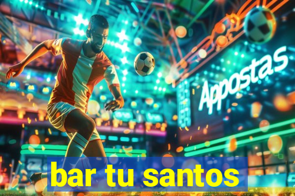 bar tu santos