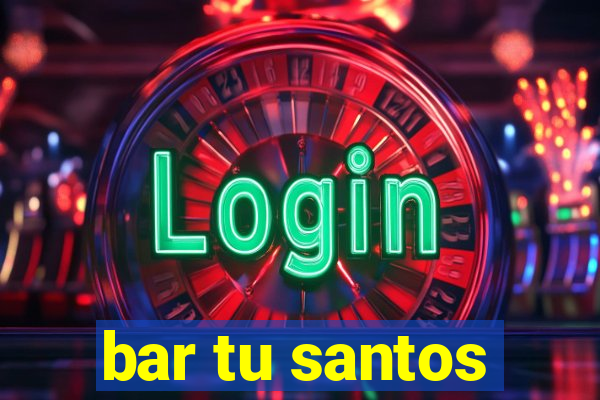 bar tu santos