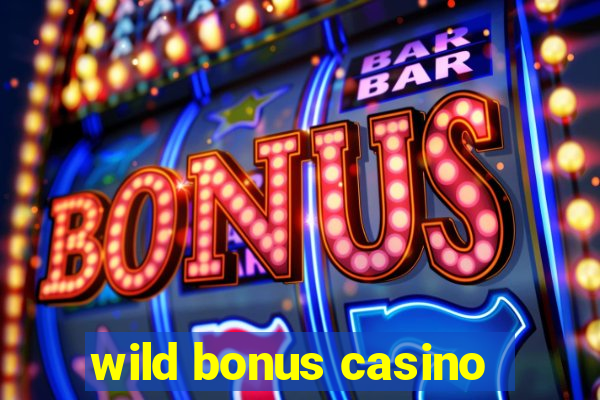 wild bonus casino