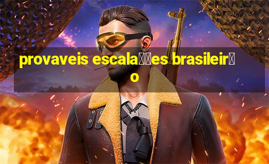 provaveis escala莽玫es brasileir茫o