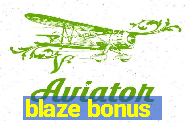 blaze bonus