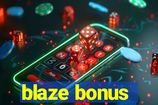 blaze bonus