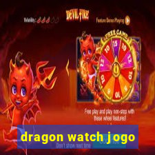 dragon watch jogo