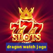 dragon watch jogo