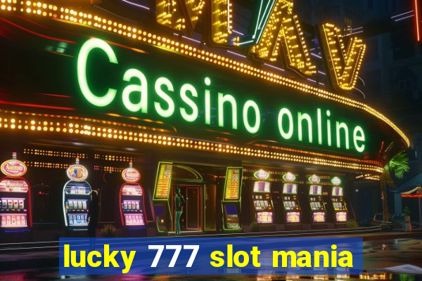 lucky 777 slot mania