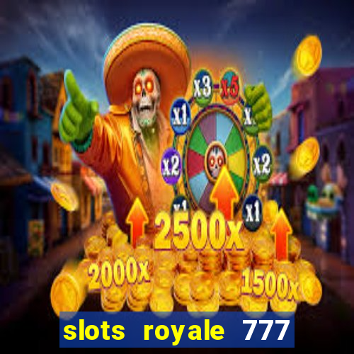 slots royale 777 vegas casino