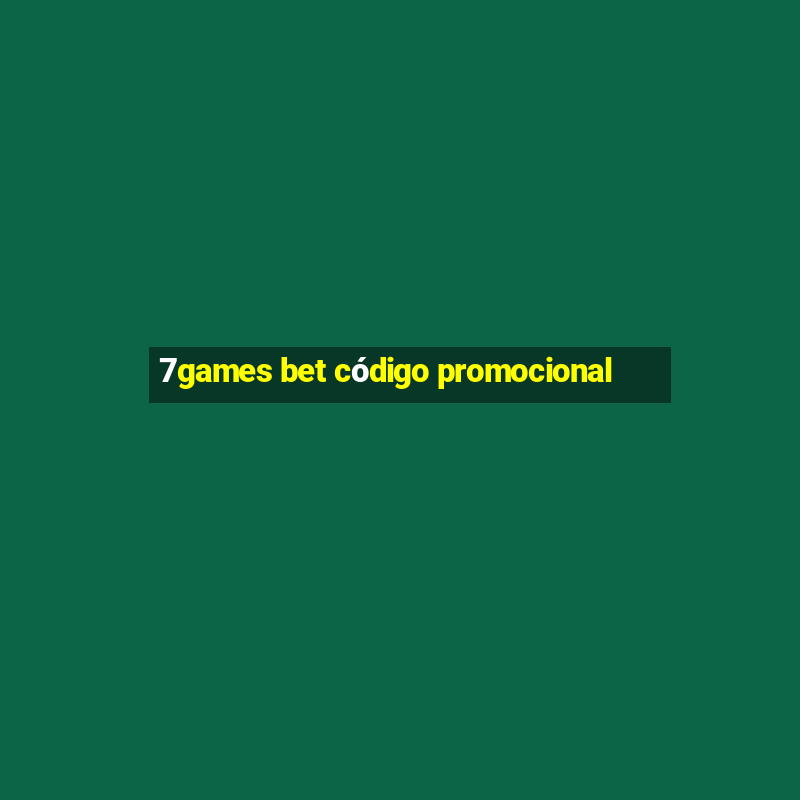 7games bet código promocional