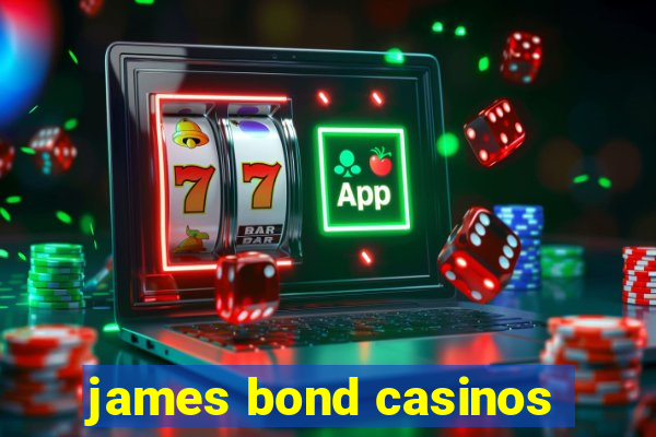 james bond casinos