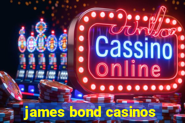 james bond casinos