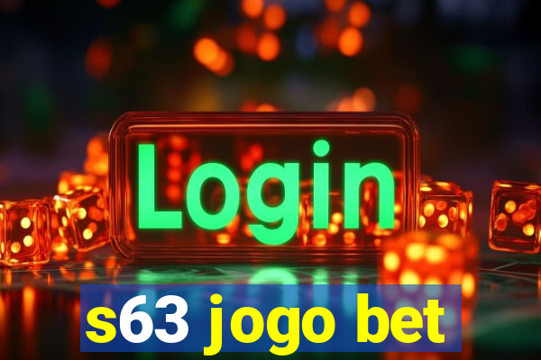 s63 jogo bet