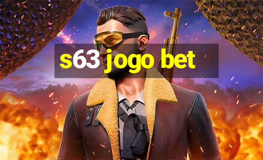 s63 jogo bet