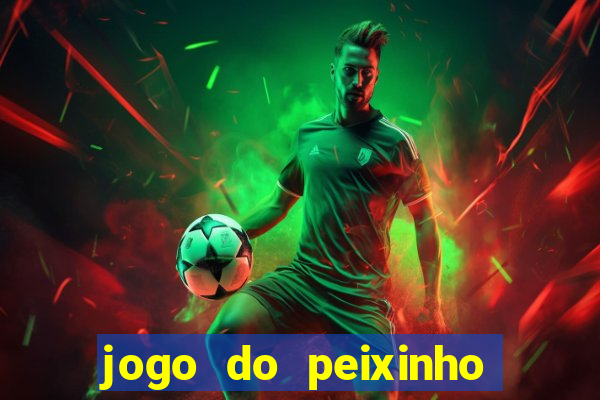 jogo do peixinho que ganha dinheiro