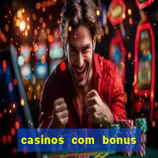 casinos com bonus sem deposito 2024