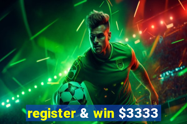 register & win $3333