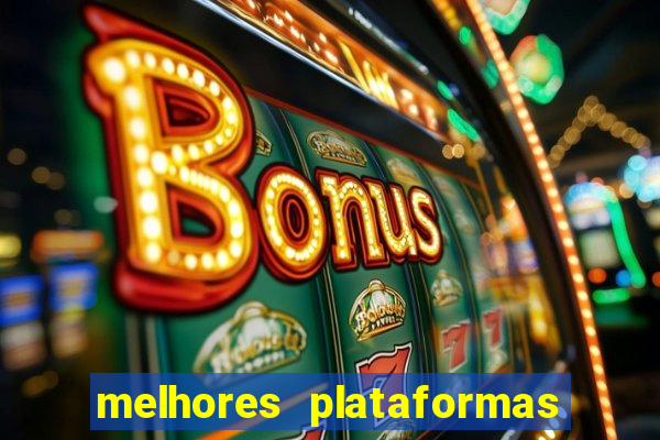 melhores plataformas do fortune tiger