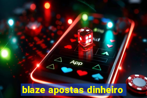 blaze apostas dinheiro