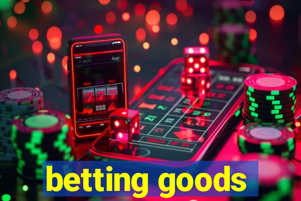 betting goods