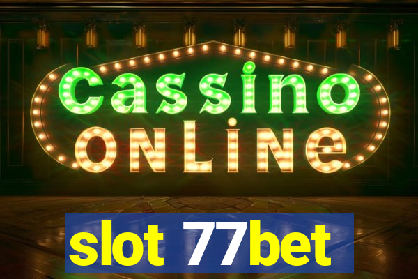 slot 77bet