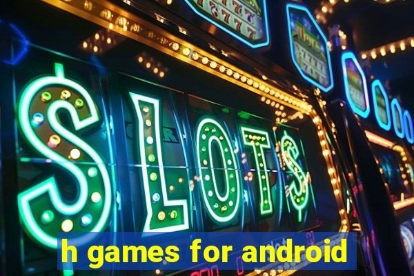 h games for android