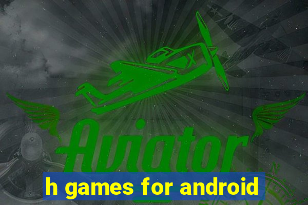 h games for android