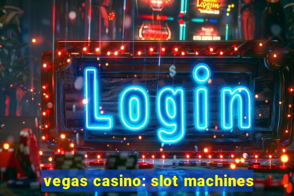 vegas casino: slot machines