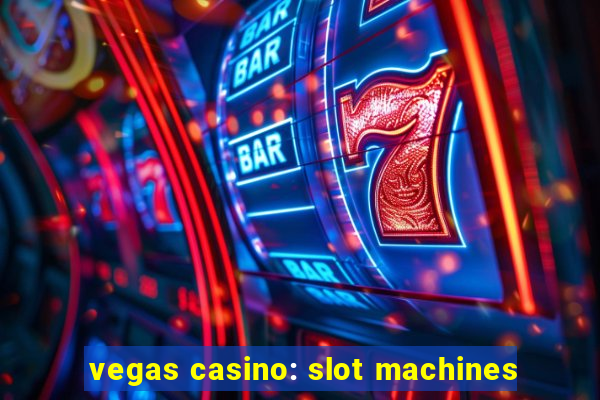 vegas casino: slot machines