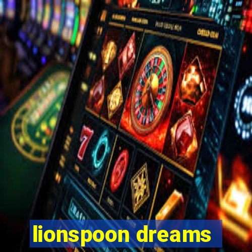 lionspoon dreams