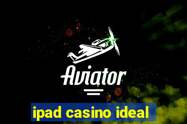 ipad casino ideal