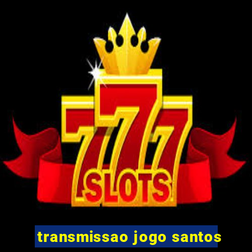 transmissao jogo santos