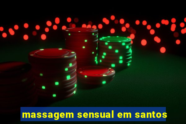 massagem sensual em santos