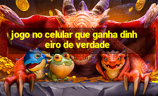 jogo no celular que ganha dinheiro de verdade