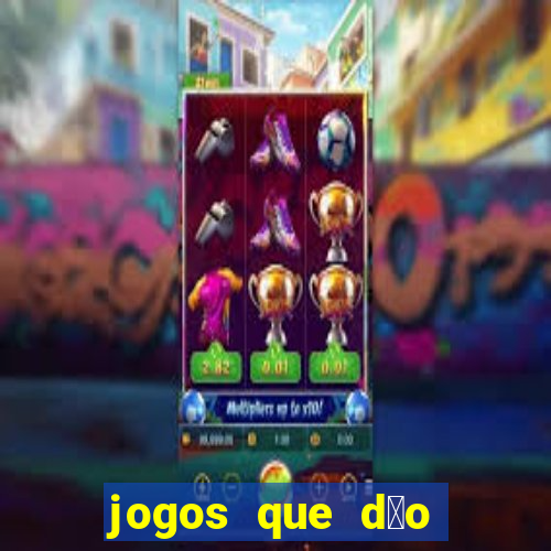 jogos que d茫o dinheiro sem depositar