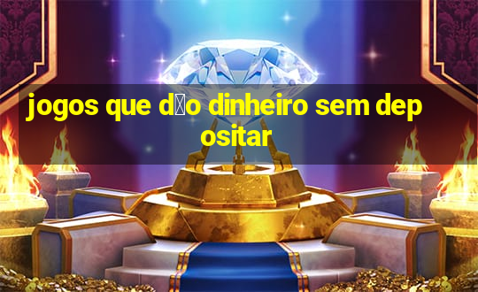 jogos que d茫o dinheiro sem depositar