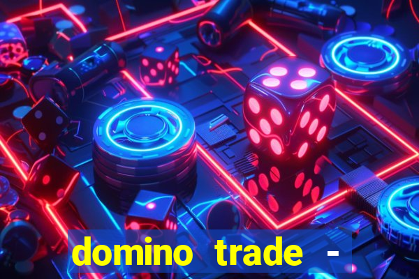 domino trade - lucro online